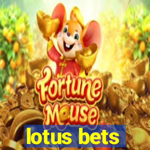 lotus bets